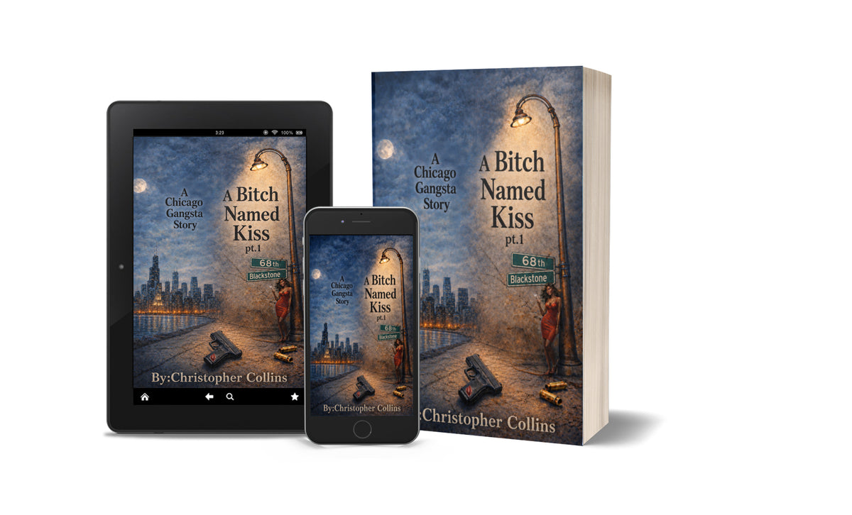 A Bitch Named Kiss (Part 1): A Chicago Gangsta Story